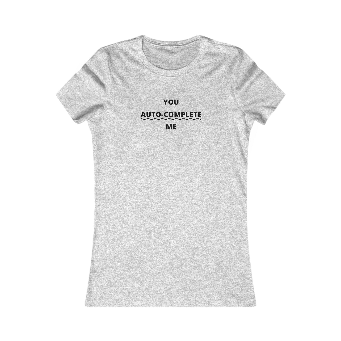 Women's Slim-Fit Tee - You auto-complete me