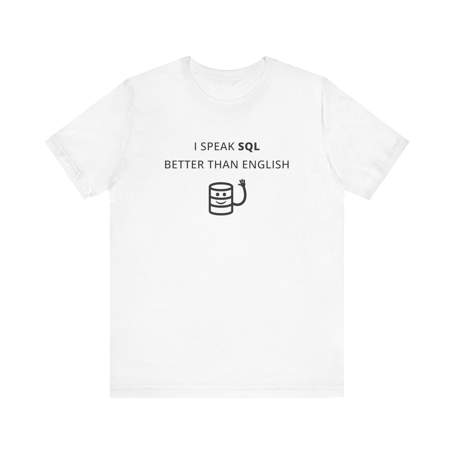 Unisex Short Sleeve Tee - I speak SQL better than English