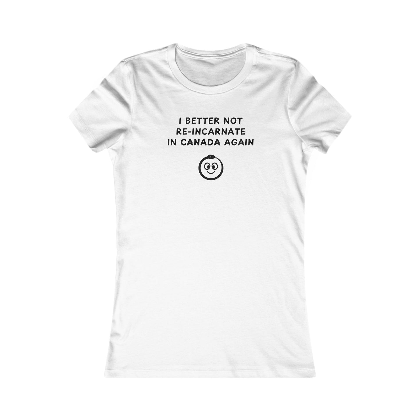 Women's Slim-Fit Tee - I better not re-incarnate in Canada again