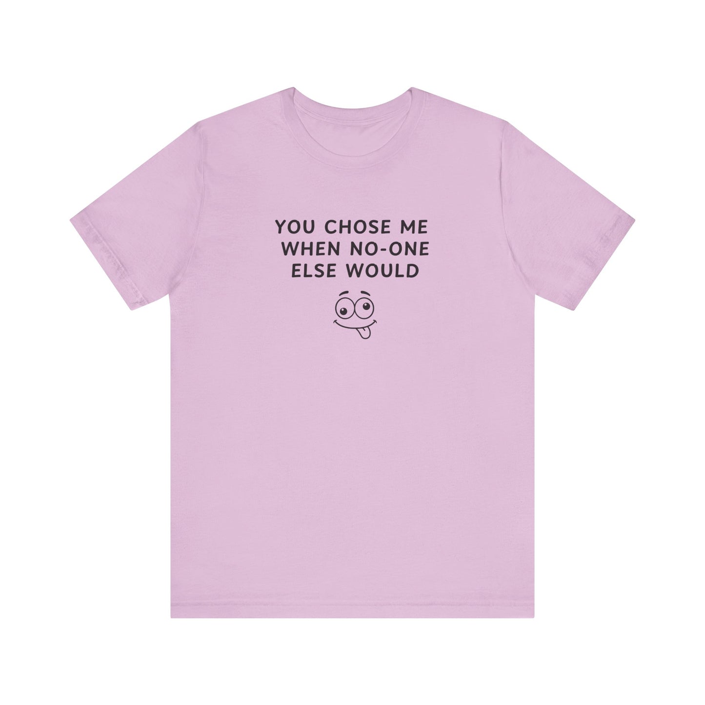 Mens - Unisex Short Sleeve Tee - You Chose Me