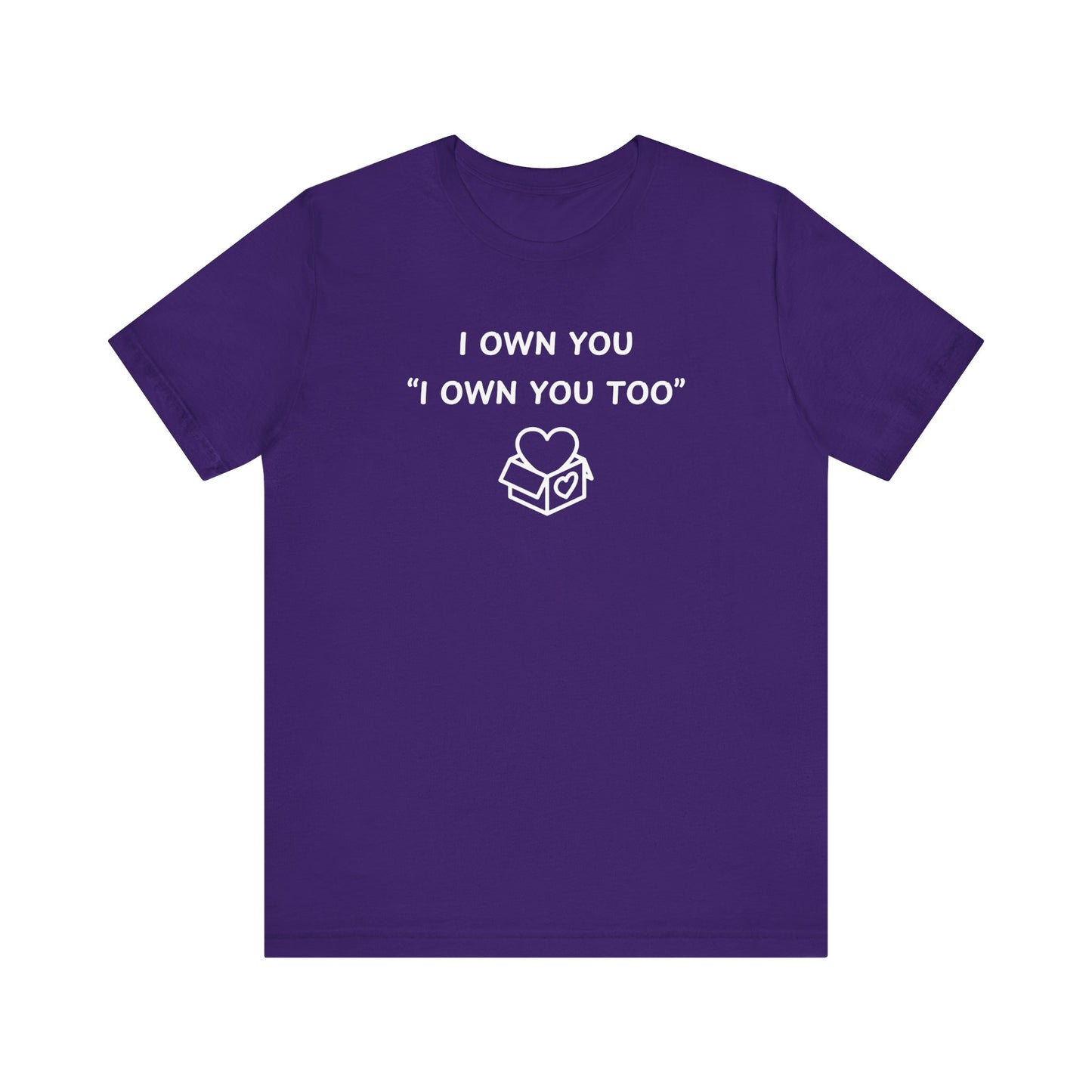 Mens - Unisex Short Sleeve Tee - I Own You