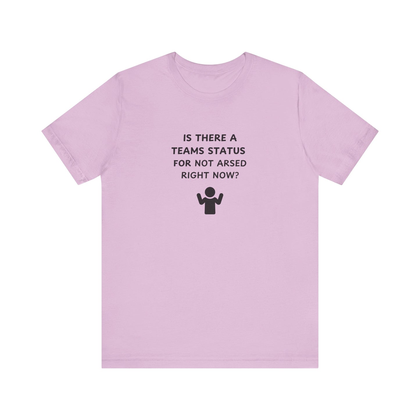 Unisex Short Sleeve Tee - Teams status for Not Arsed right now