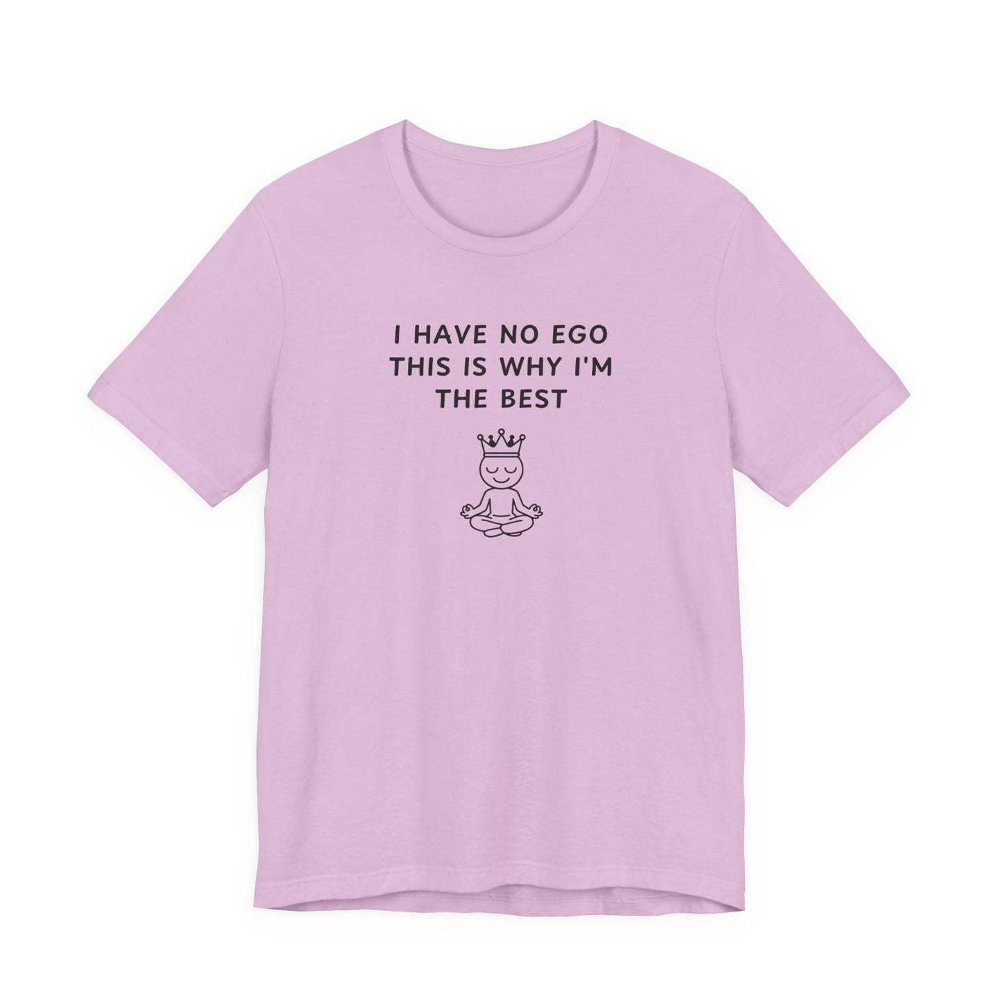 Unisex Short Sleeve Tee - I have no ego, this is why I'm the best