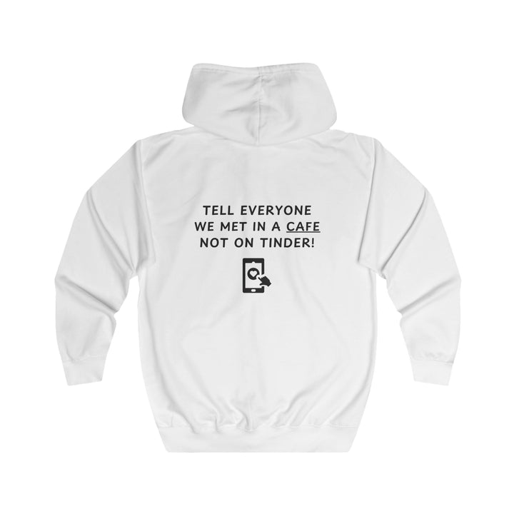 Unisex Full Zip Hoodie - We met in a cafe, not on Tinder