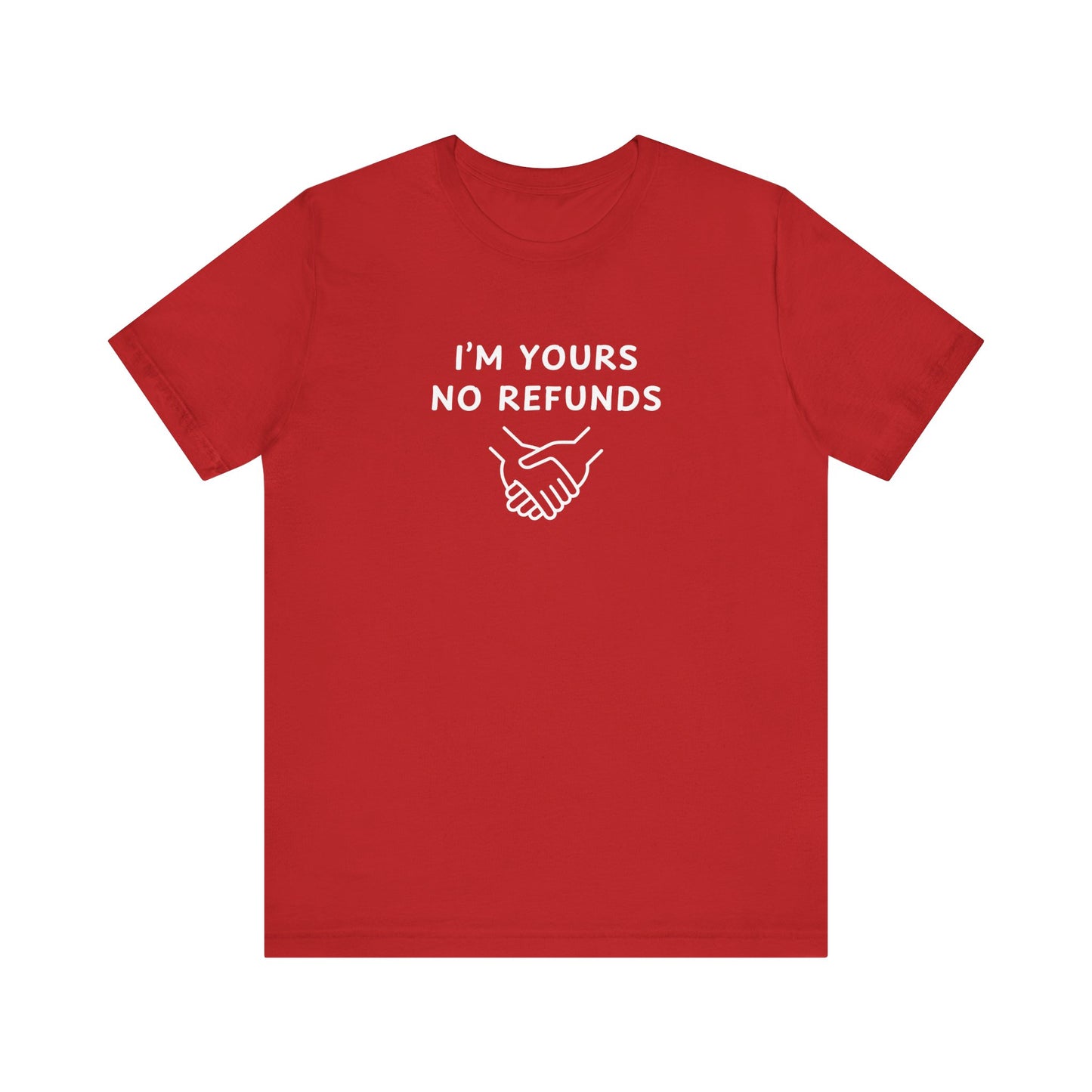 Mens - Unisex Short Sleeve Tee - I'm yours no refunds