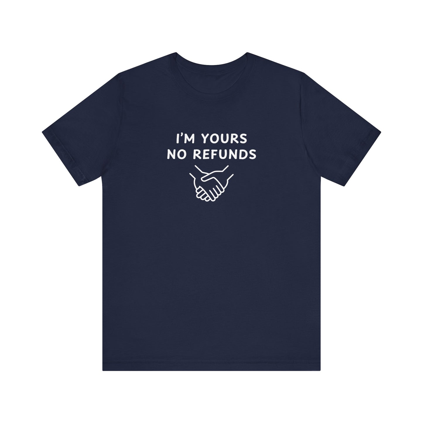 Mens - Unisex Short Sleeve Tee - I'm yours no refunds