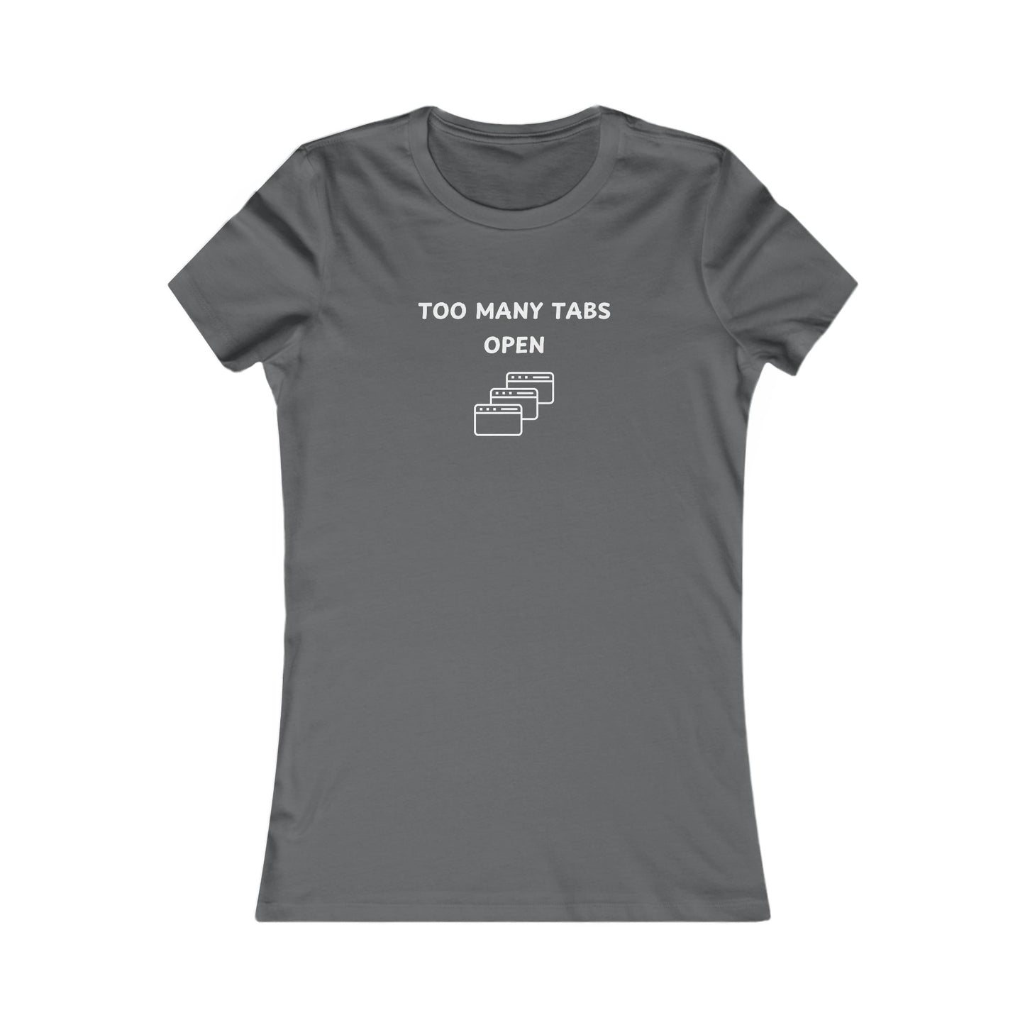 Women's Slim-Fit Tee - I've too many Tabs open - Color of Choice