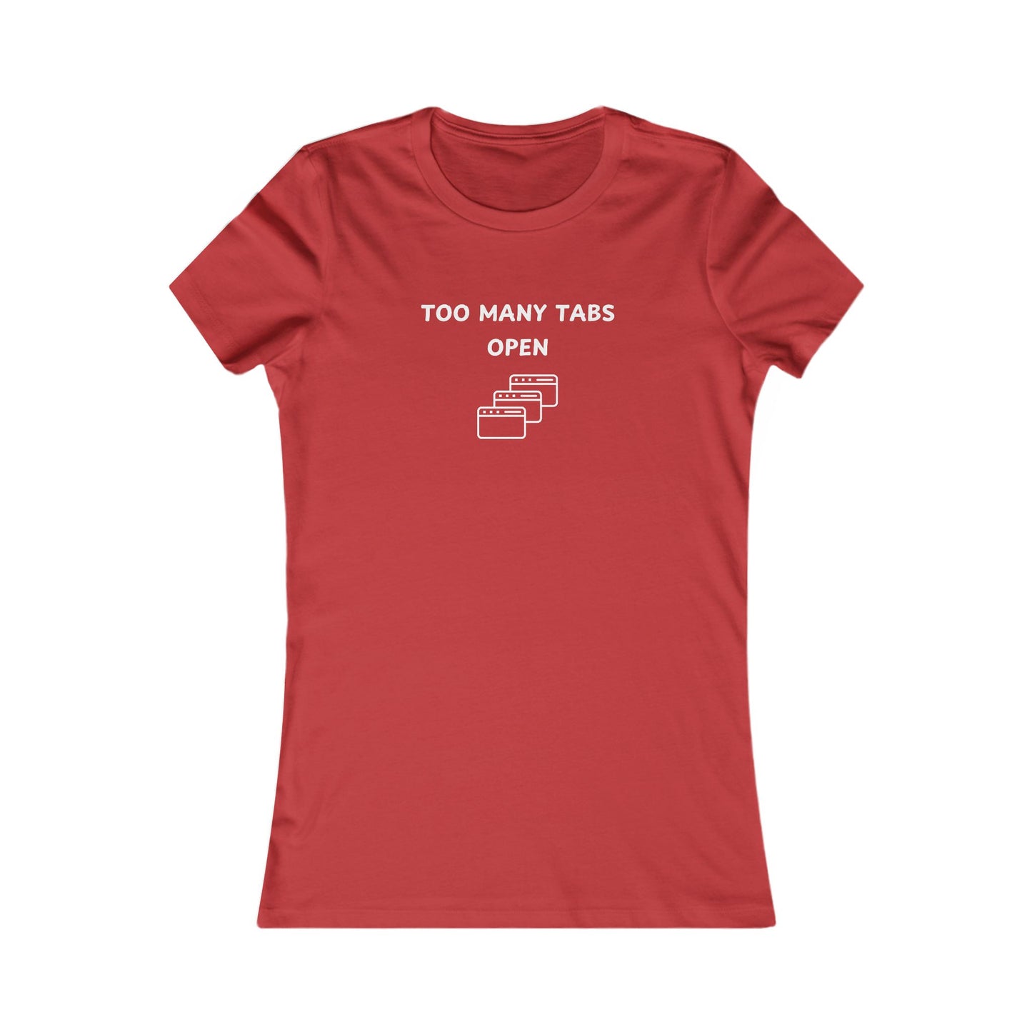 Women's Slim-Fit Tee - I've too many Tabs open - Color of Choice