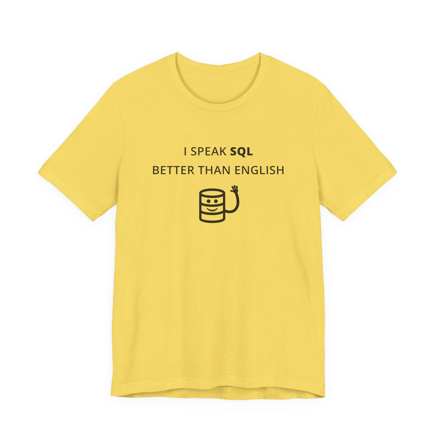 Unisex Short Sleeve Tee - I speak SQL better than English