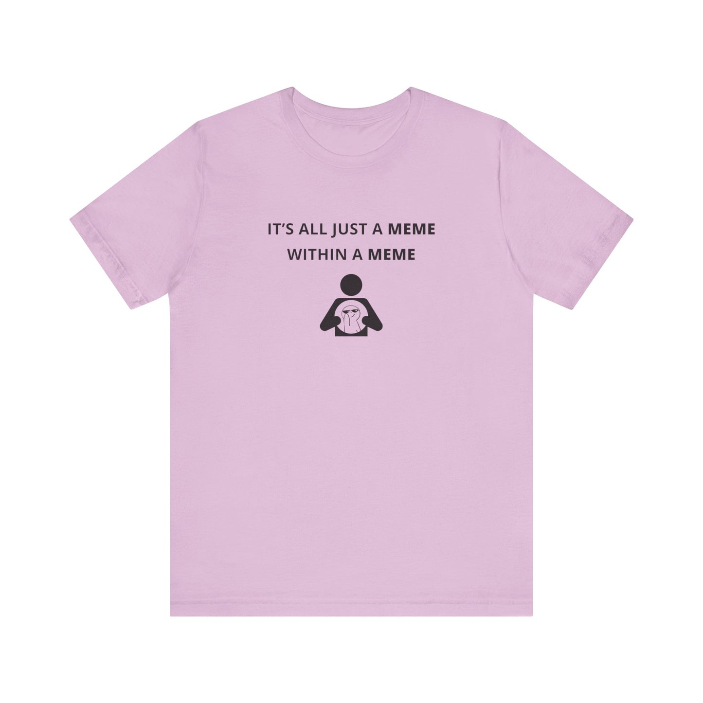 Unisex Short Sleeve Tee - It's all just a Meme within a Meme