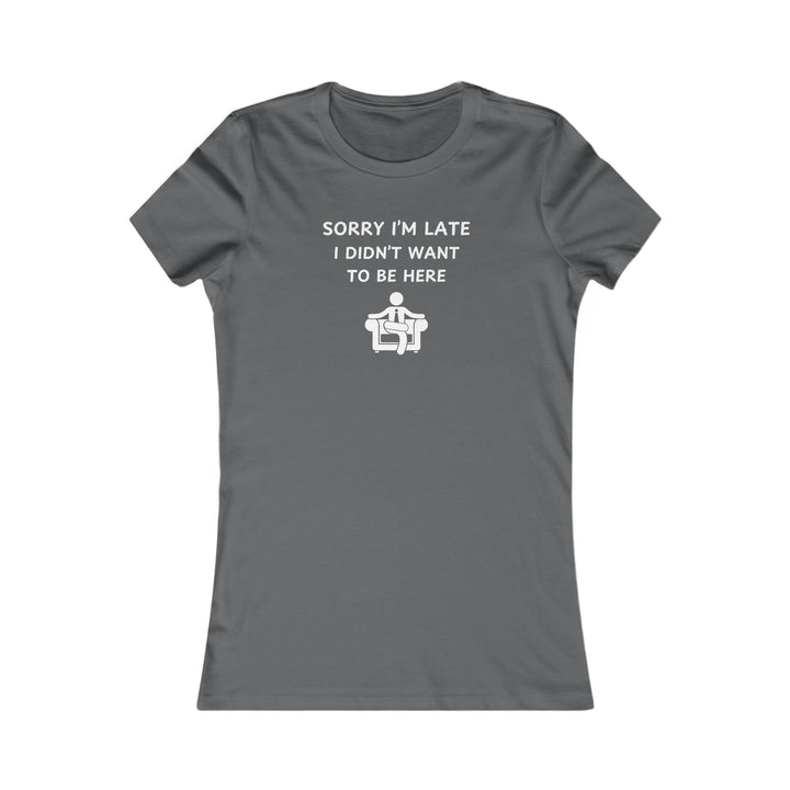 Women's Slim-Fit Tee - Sorry I'm late