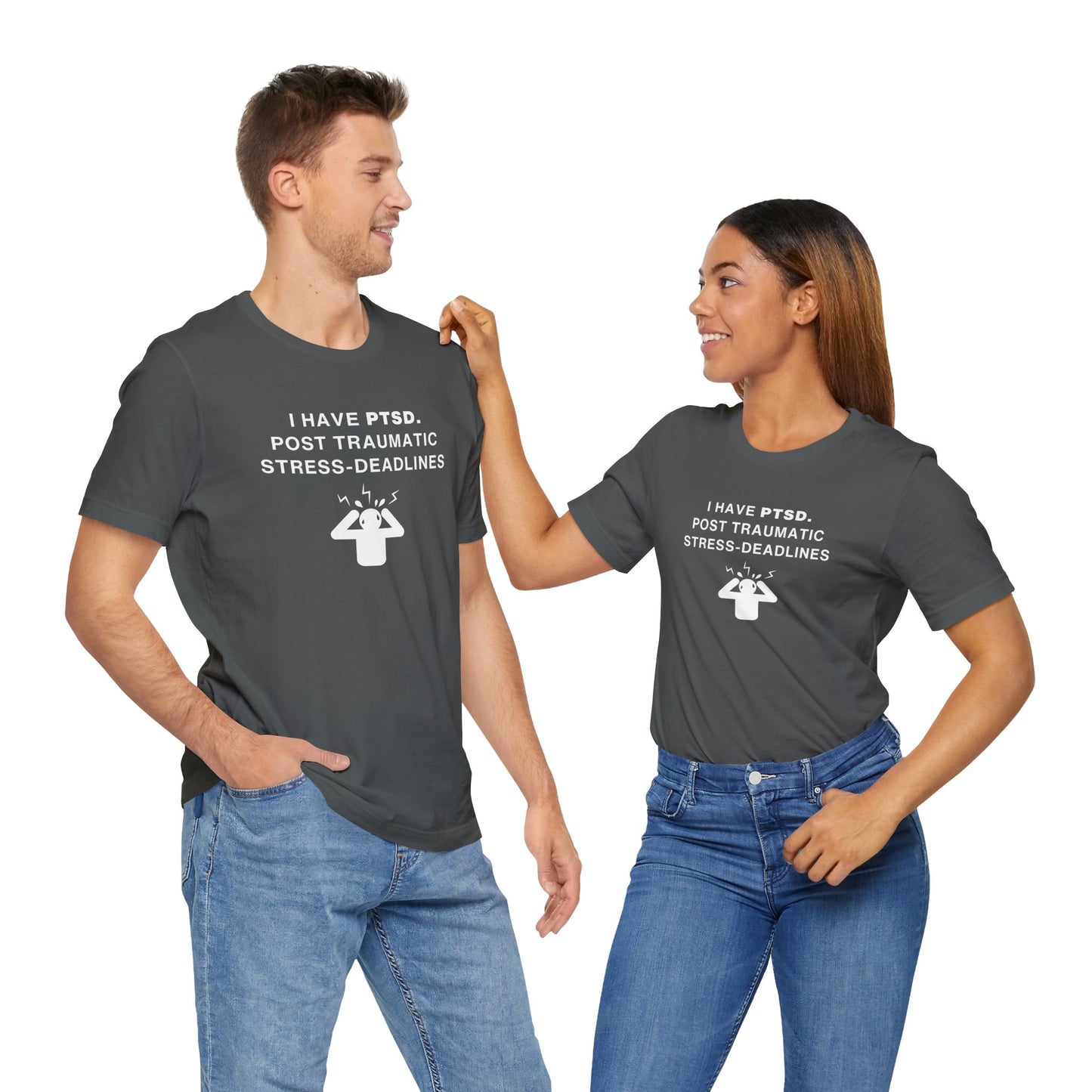 Unisex Short Sleeve Tee - I have PTSD: Post Traumatic Deadlines