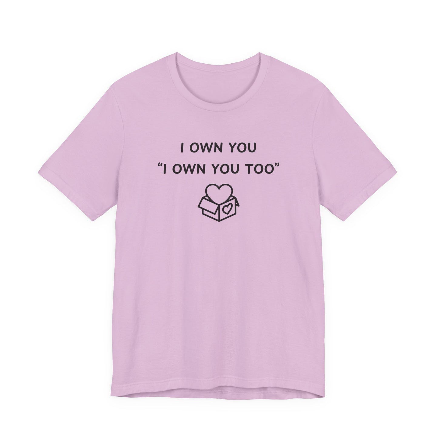 Mens - Unisex Short Sleeve Tee - I Own You
