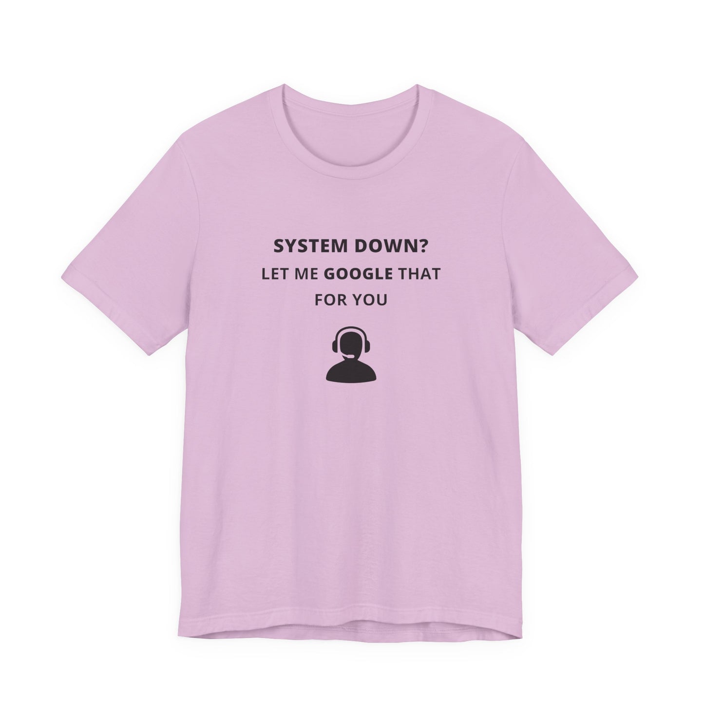 Unisex Short Sleeve Tee - System down? Let Google that for you