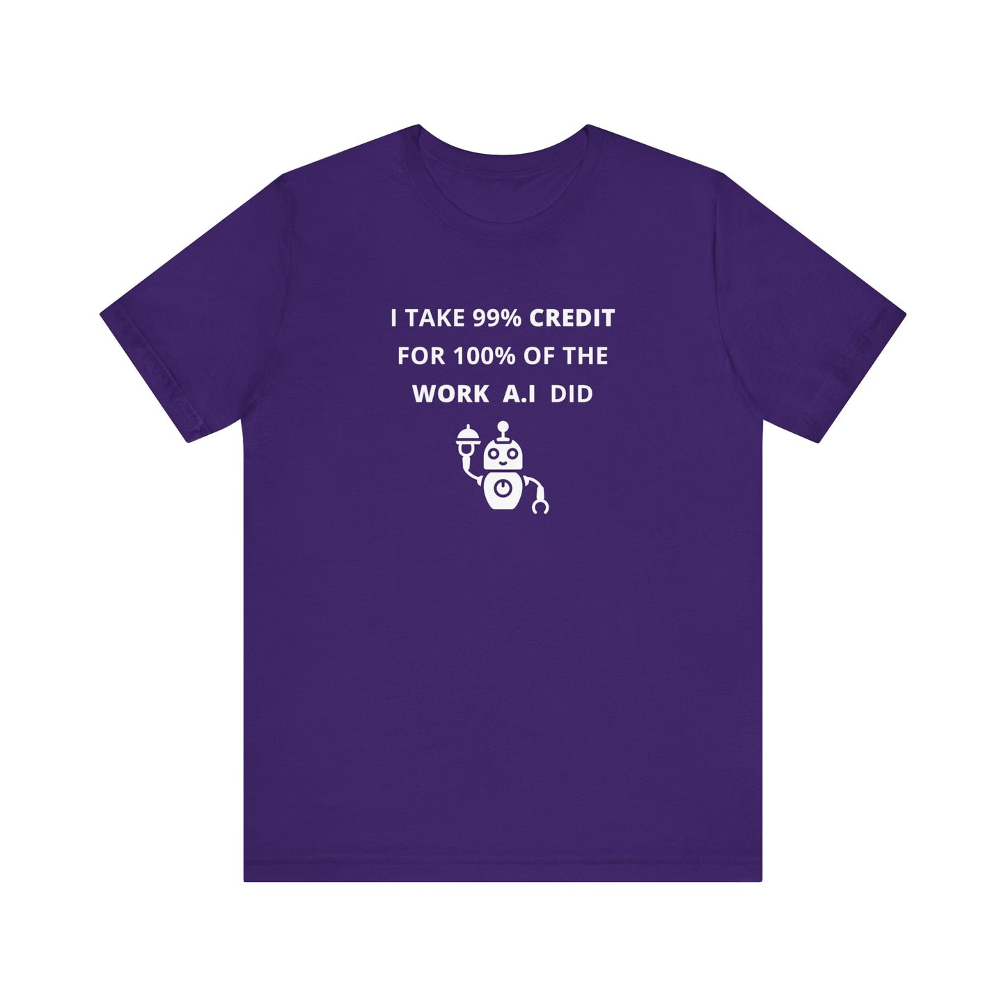 Unisex Short Sleeve Tee - I take 99% credit for 100% of the work A.I did