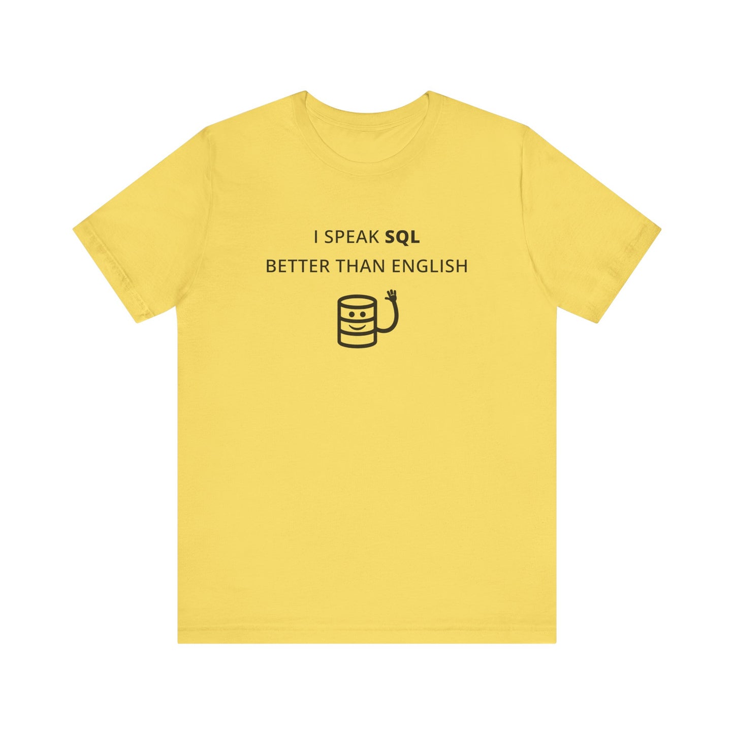 Unisex Short Sleeve Tee - I speak SQL better than English