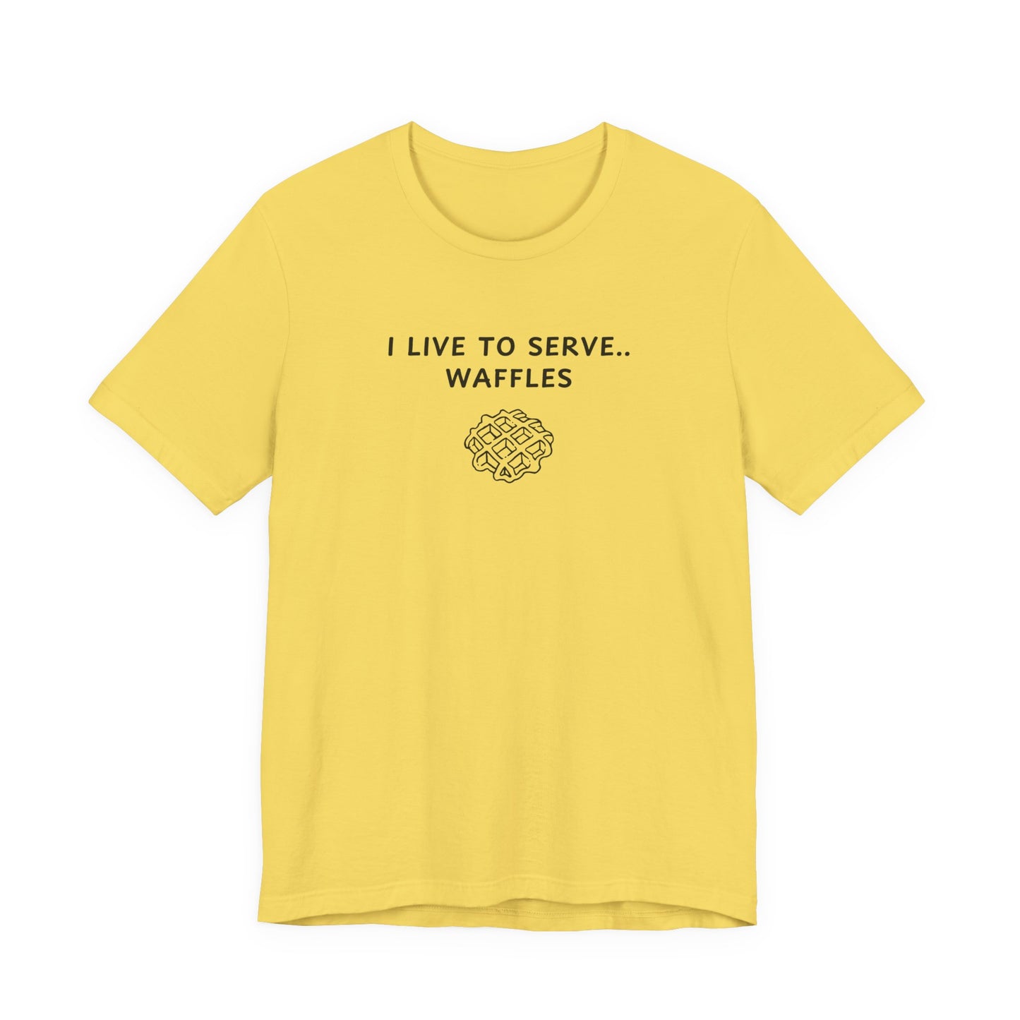 Unisex Short Sleeve Tee - I live to serve Waffles