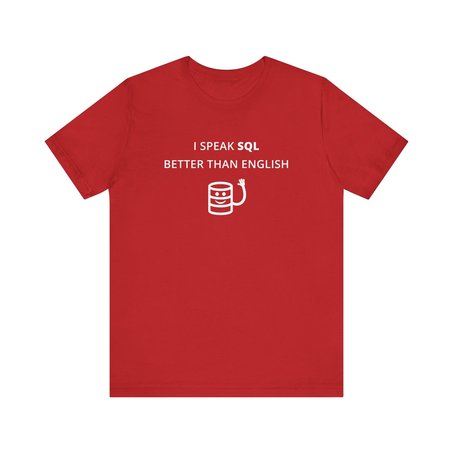 Unisex Short Sleeve Tee - I speak SQL better than English