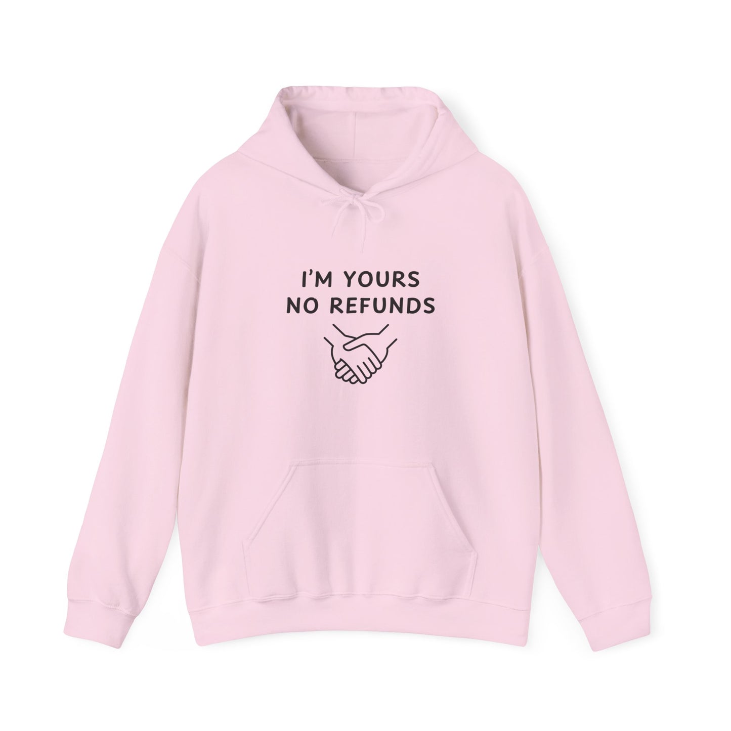Unisex Hooded Sweatshirt - I'm yours no refunds