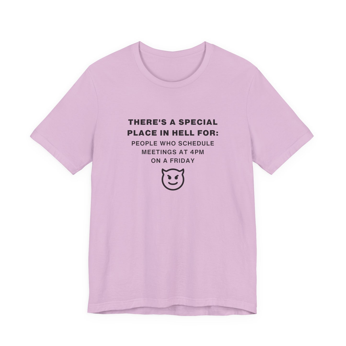 Unisex Short Sleeve Tee - People who schedule a meeting at 4pm on Friday