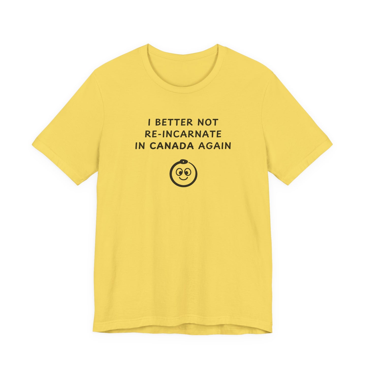 Unisex Short Sleeve Tee - I better not re-incarnate in Canada again