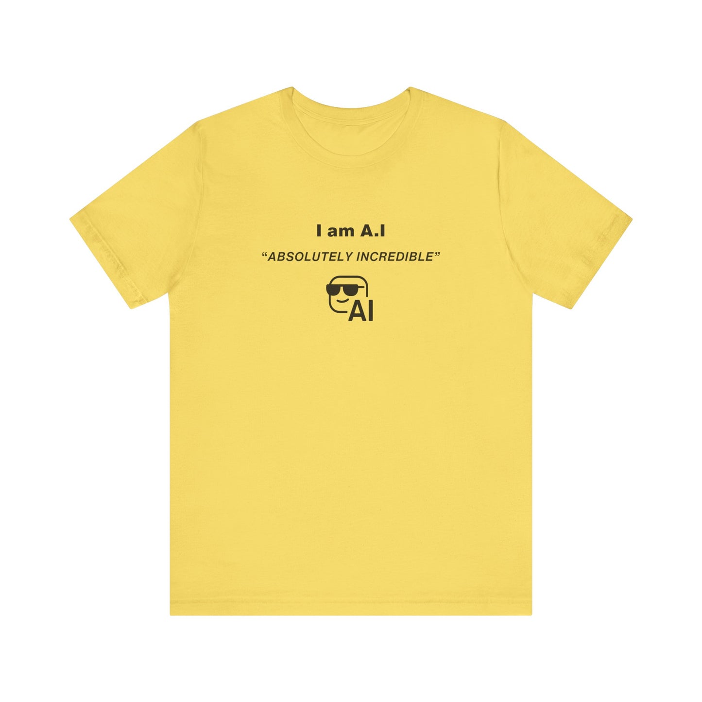 Unisex Short Sleeve Tee - I am A.I Absolutely Incredible