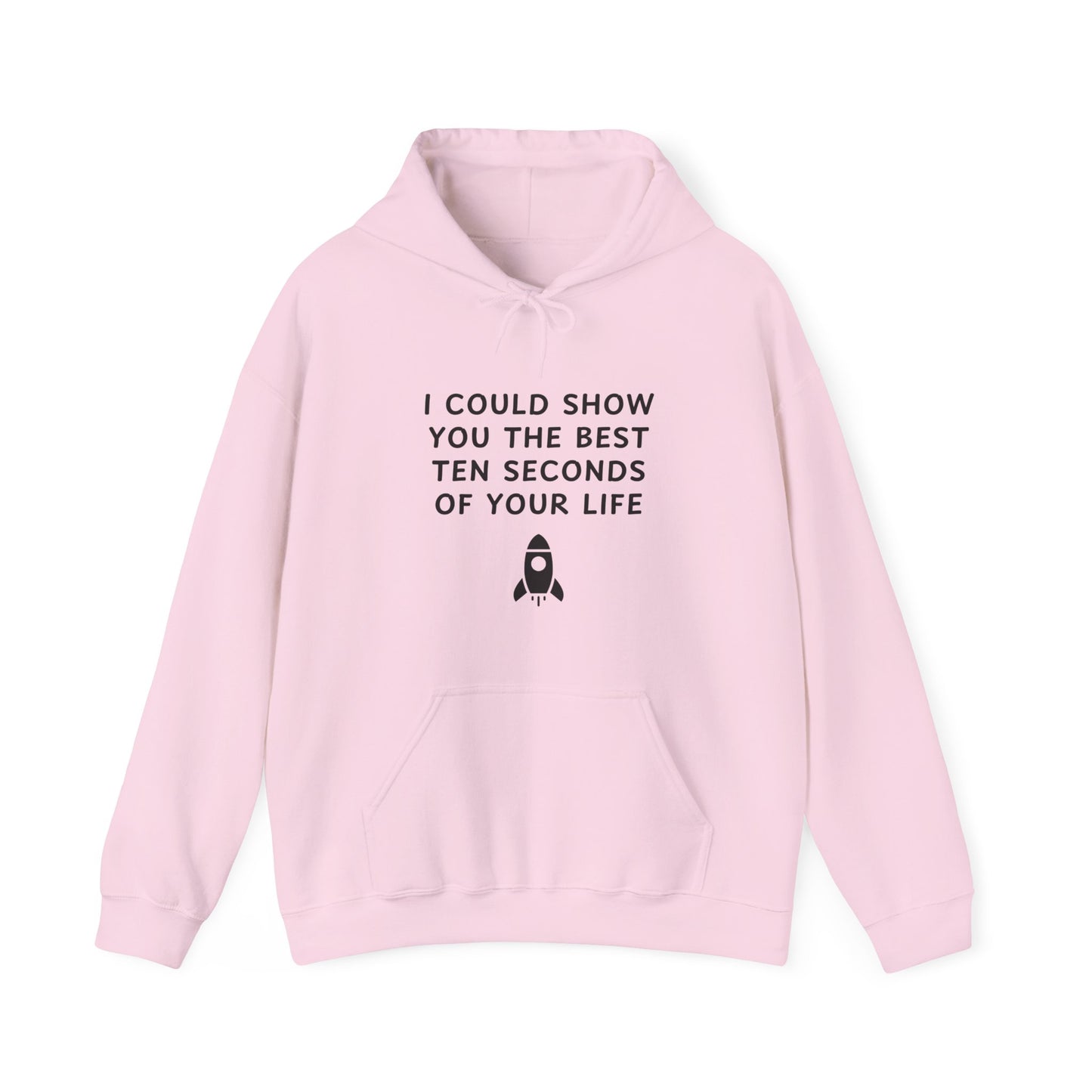 Unisex Hooded Sweatshirt - Best 10 Seconds of Your Life - Color of Choice