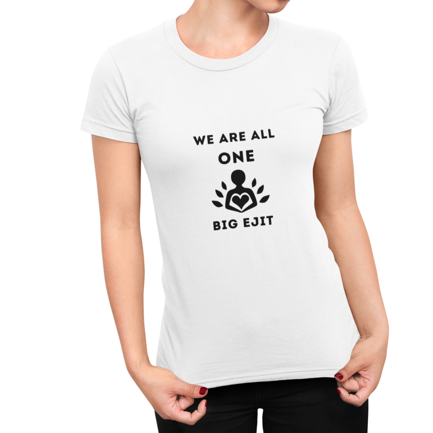 Women's Slim-Fit Tee - We are all ONE.. Big Ejit