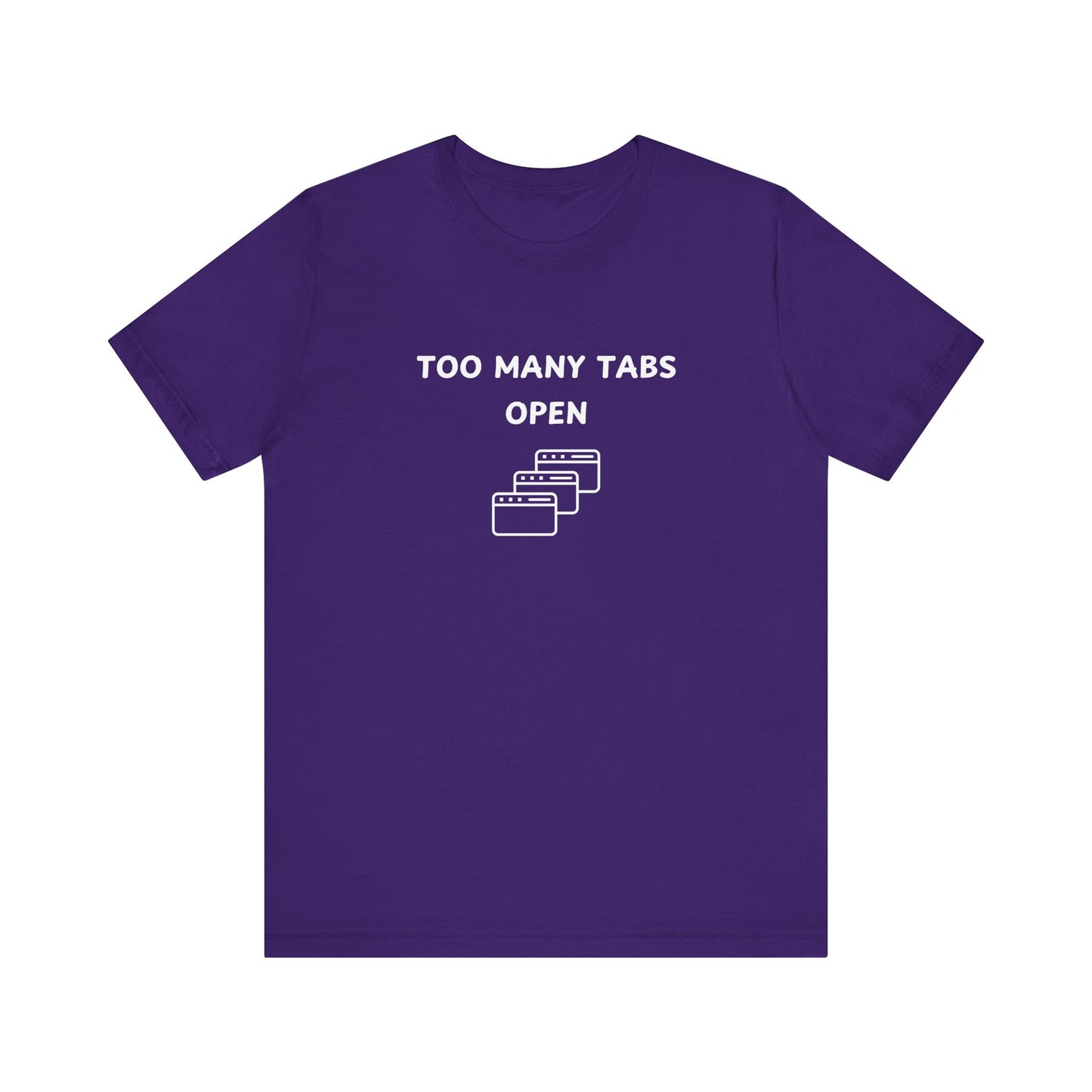 Unisex Short Sleeve Tee - I've too many Tabs open