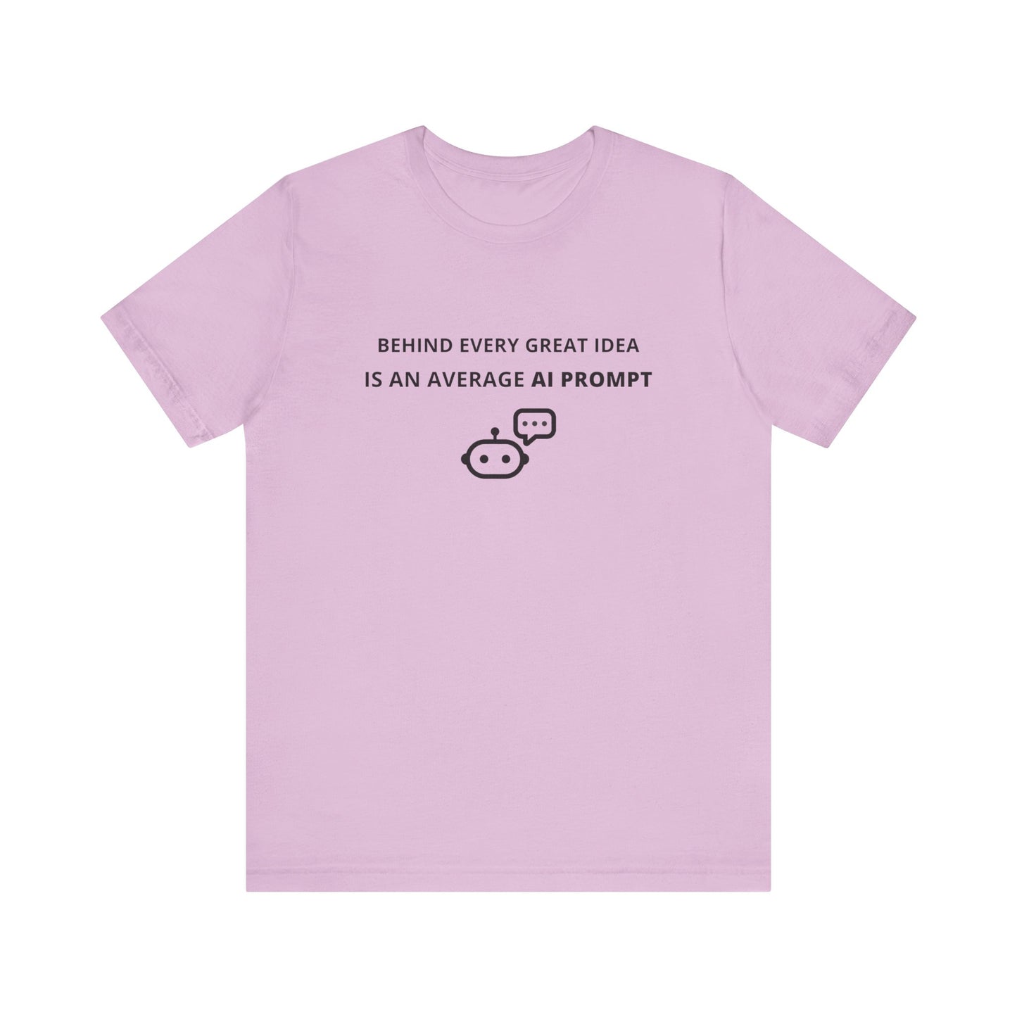 Unisex Short Sleeve Tee - Behind every great idea is an average AI prompt