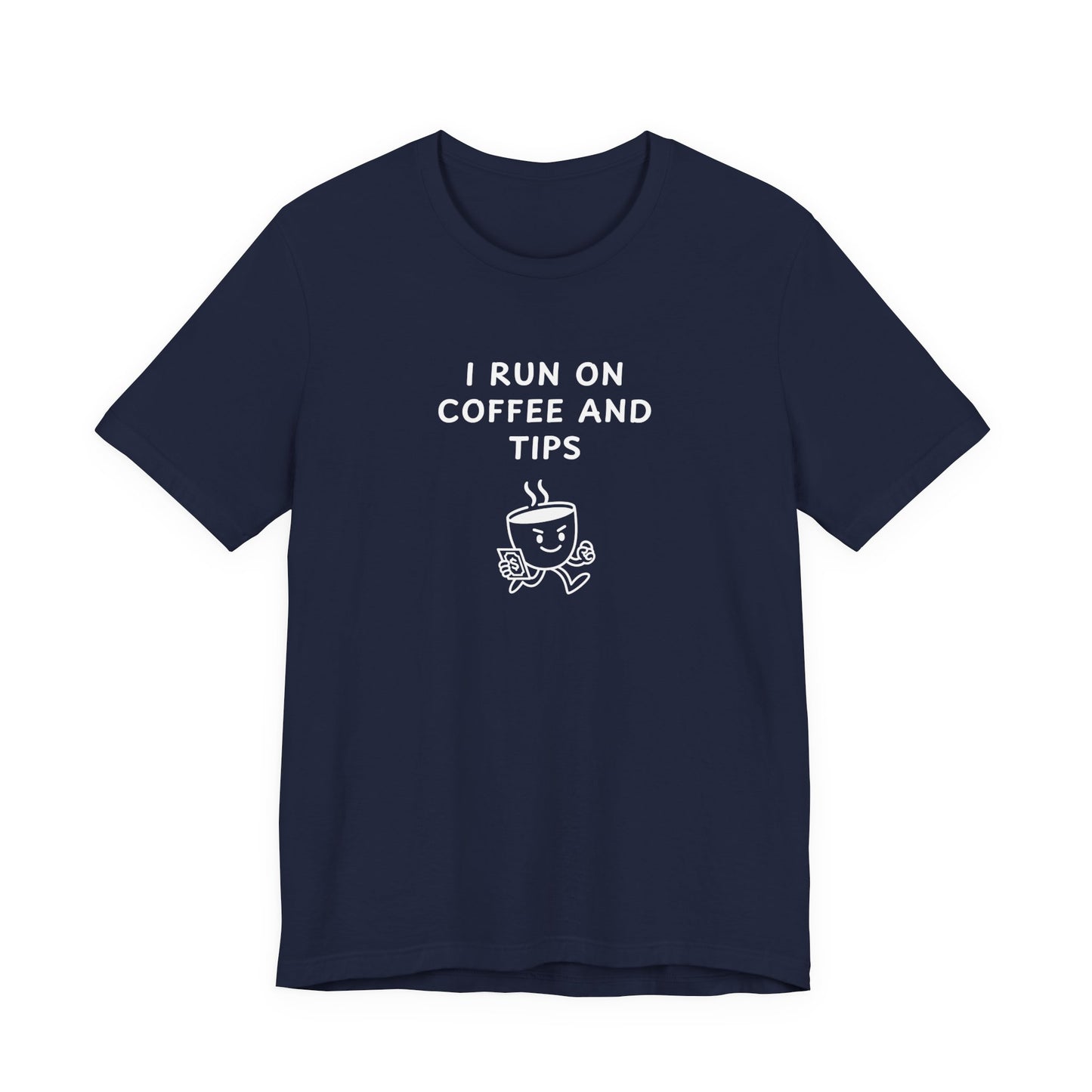 Unisex Short Sleeve Tee - I run on coffee and tips