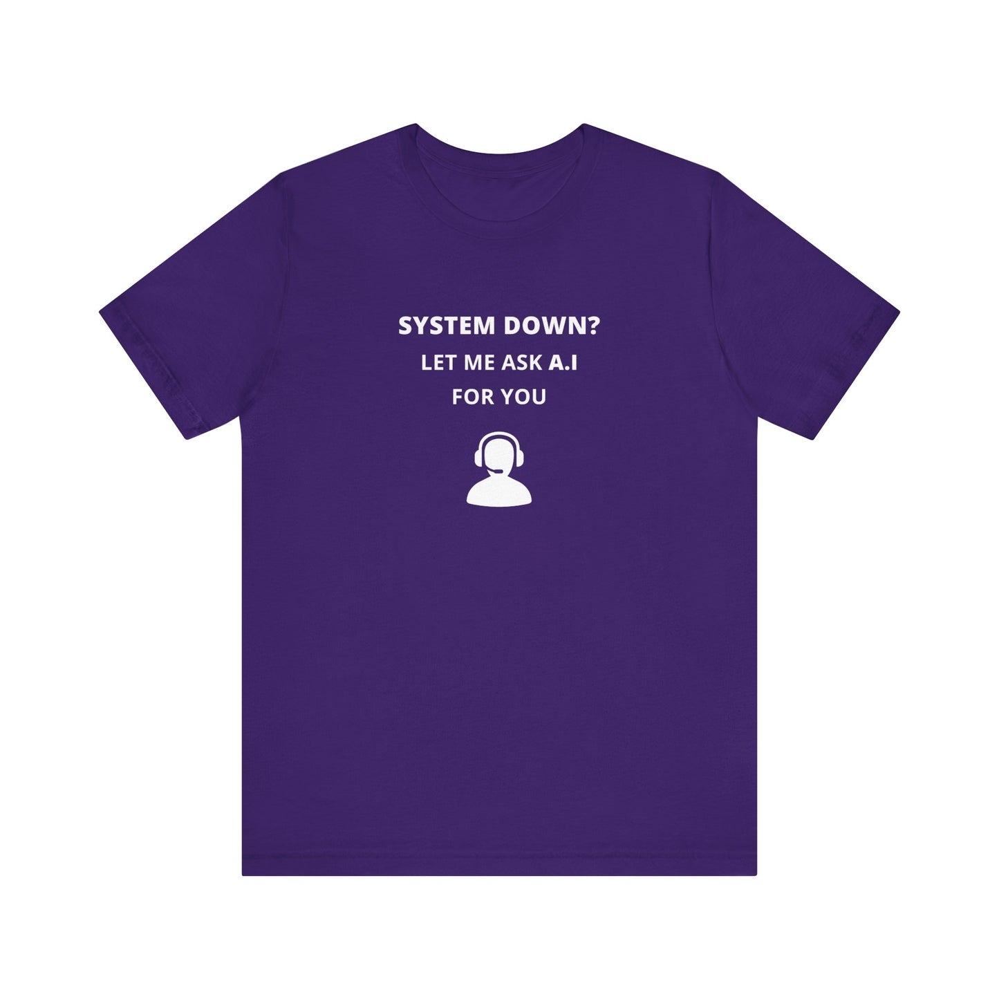 Unisex Short Sleeve Tee - System down? Let ma ask A.I for you