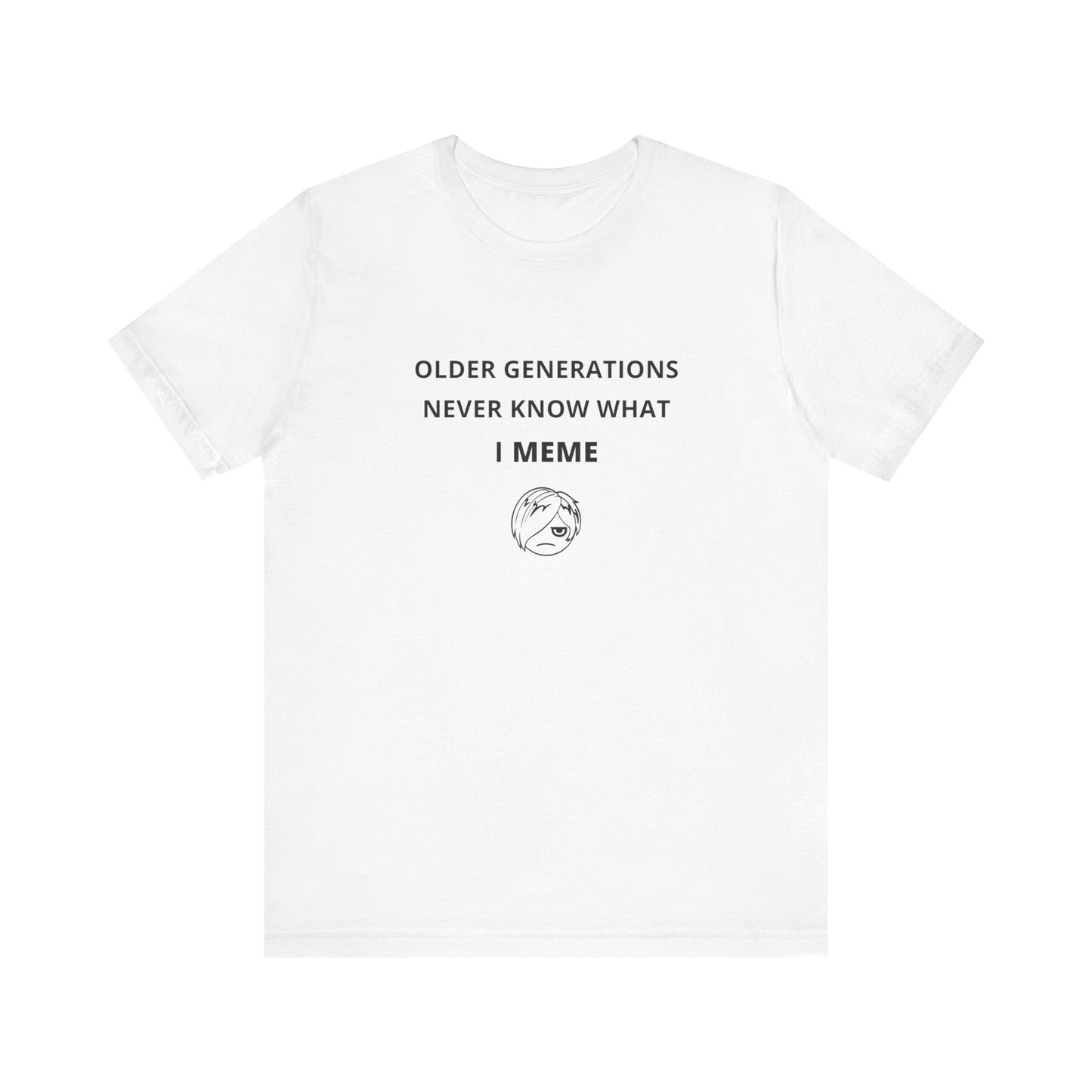 Unisex Short Sleeve Tee - Older generations don't know what I meme