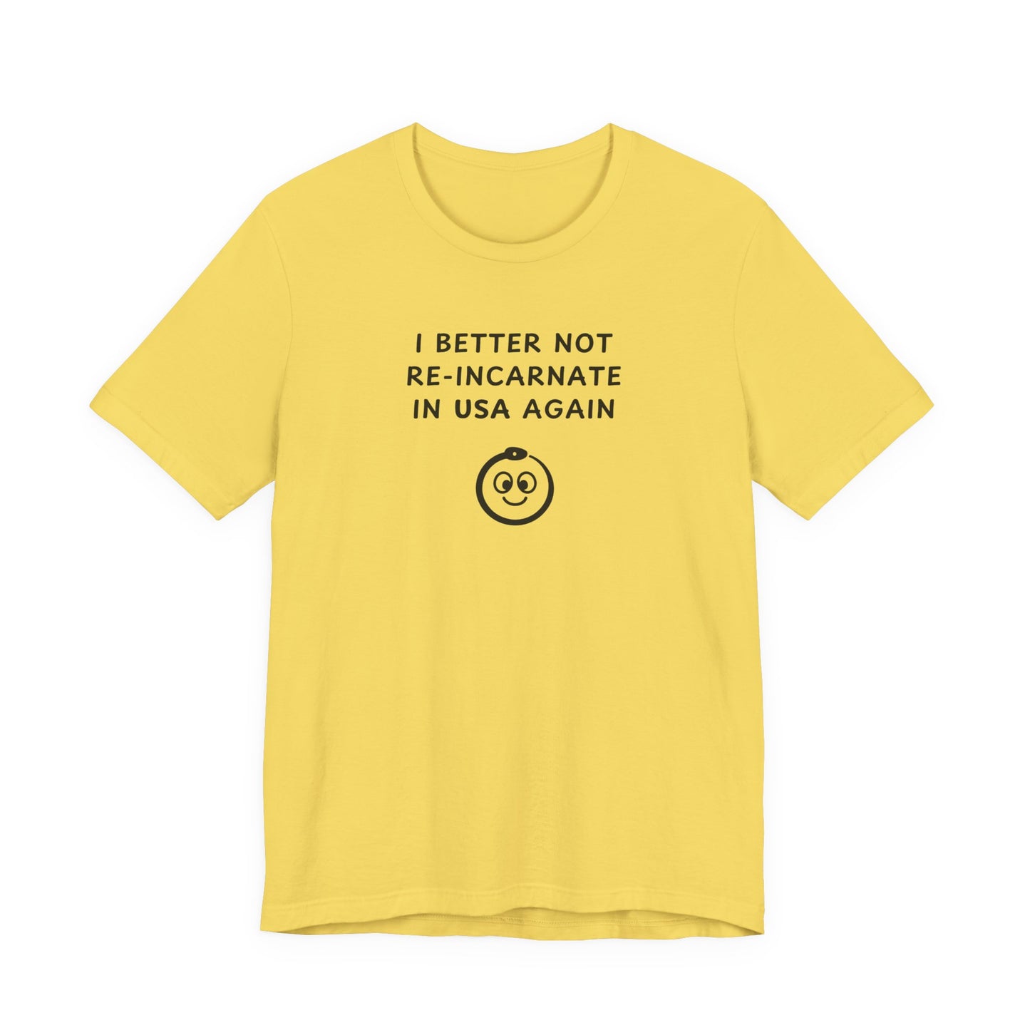 Unisex Short Sleeve Tee - I better not reincarnate in USA again