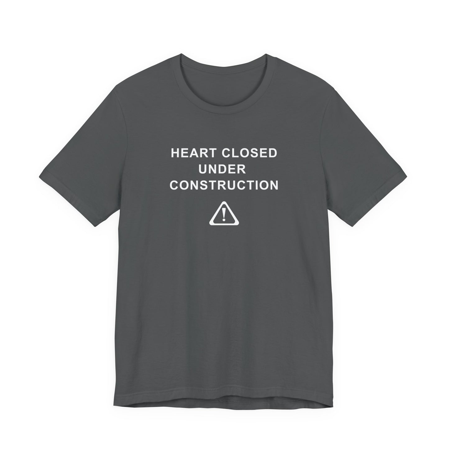 Mens - Unisex Short Sleeve Tee - Heart Closed: Under Construction - Color of Choice