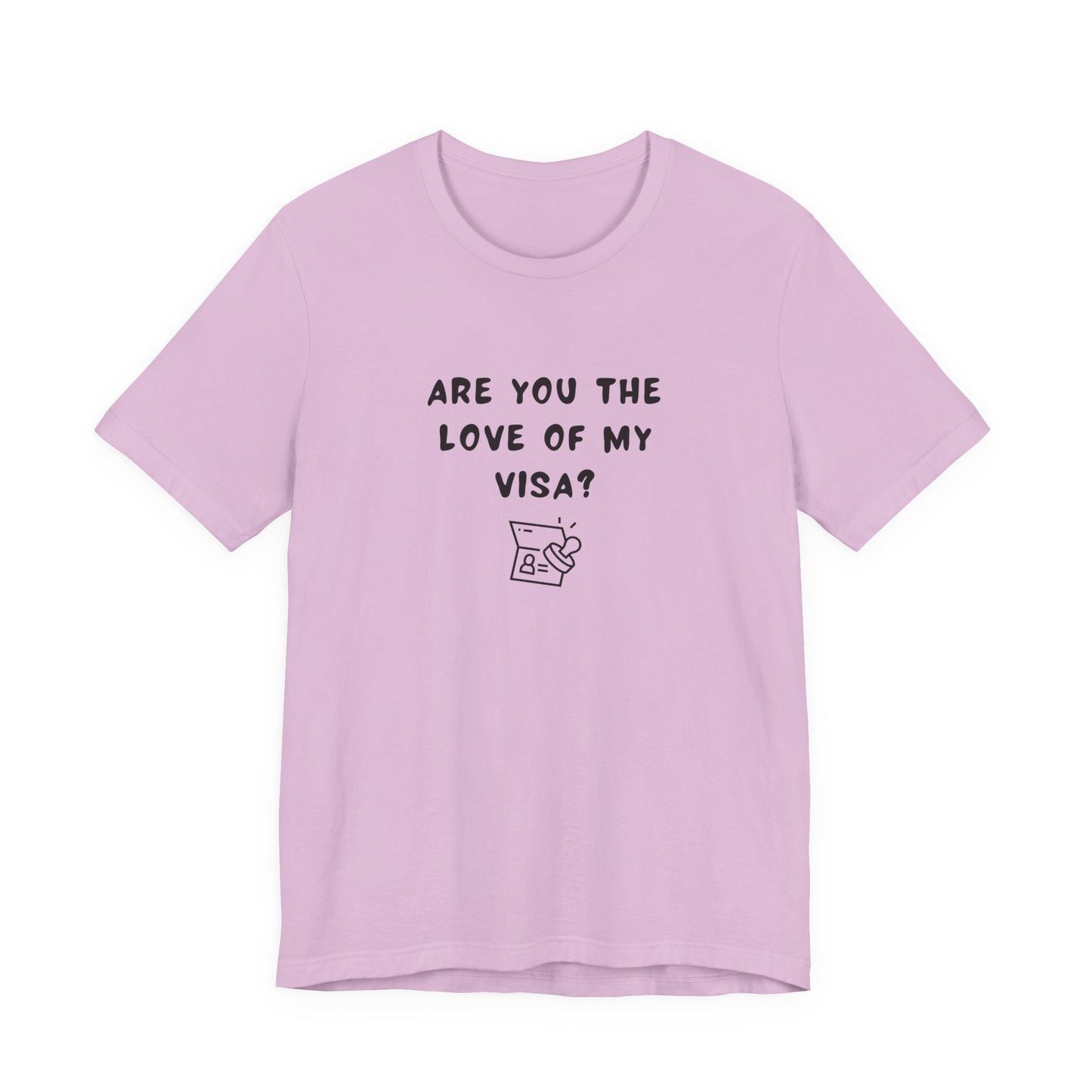 Unisex Short Sleeve Tee - Are you the Love of my Visa?