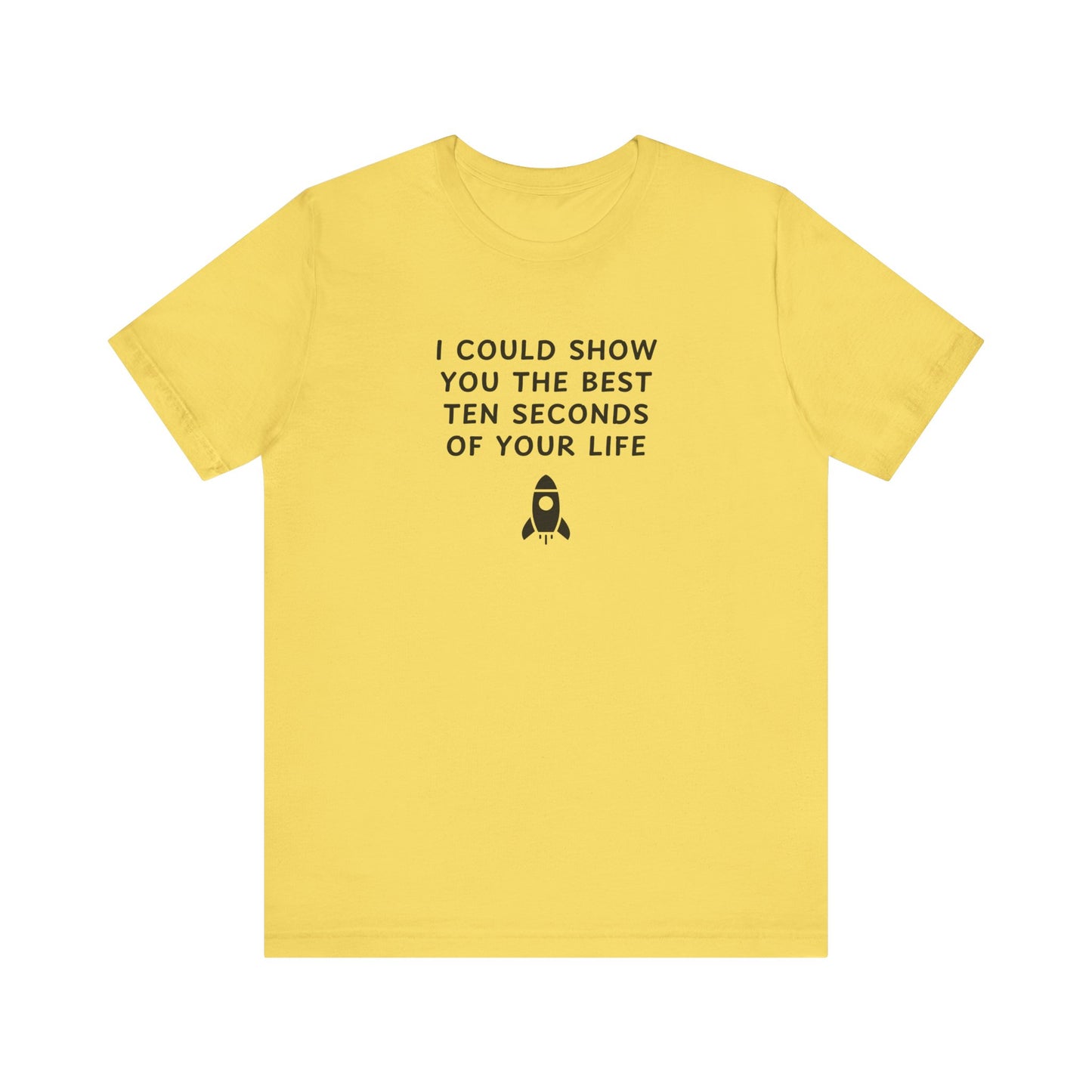 Unisex Jersey Short Sleeve Tee - Best ten seconds of your life