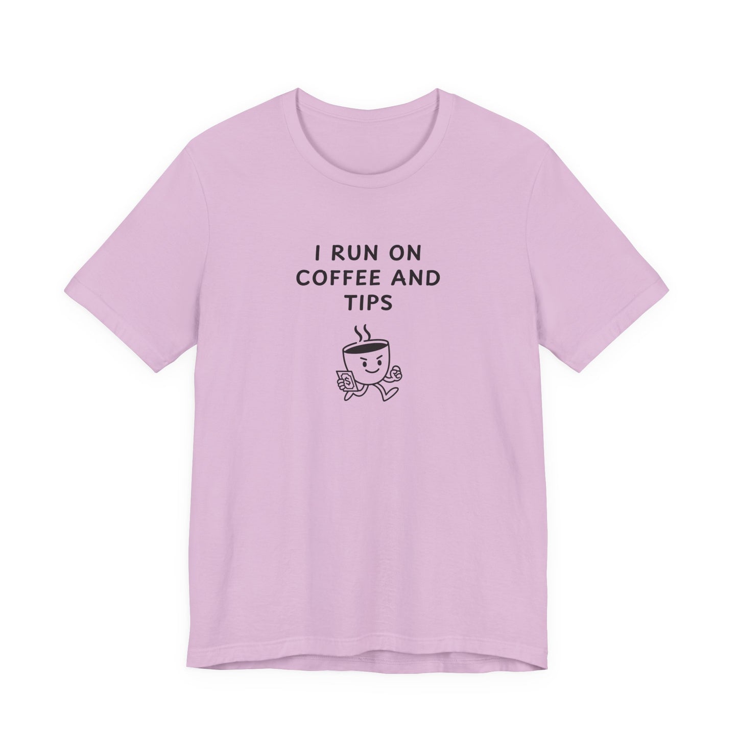 Unisex Short Sleeve Tee - I run on coffee and tips
