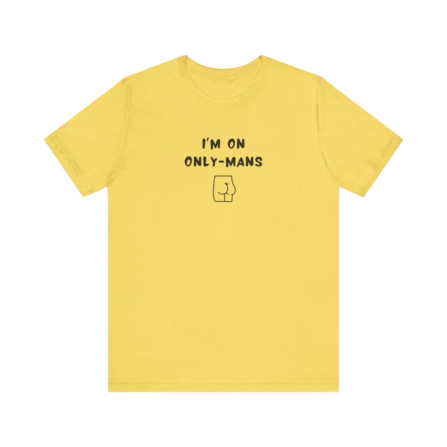Unisex Short Sleeve Tee - I'm on OnlyMans - Color of Choice