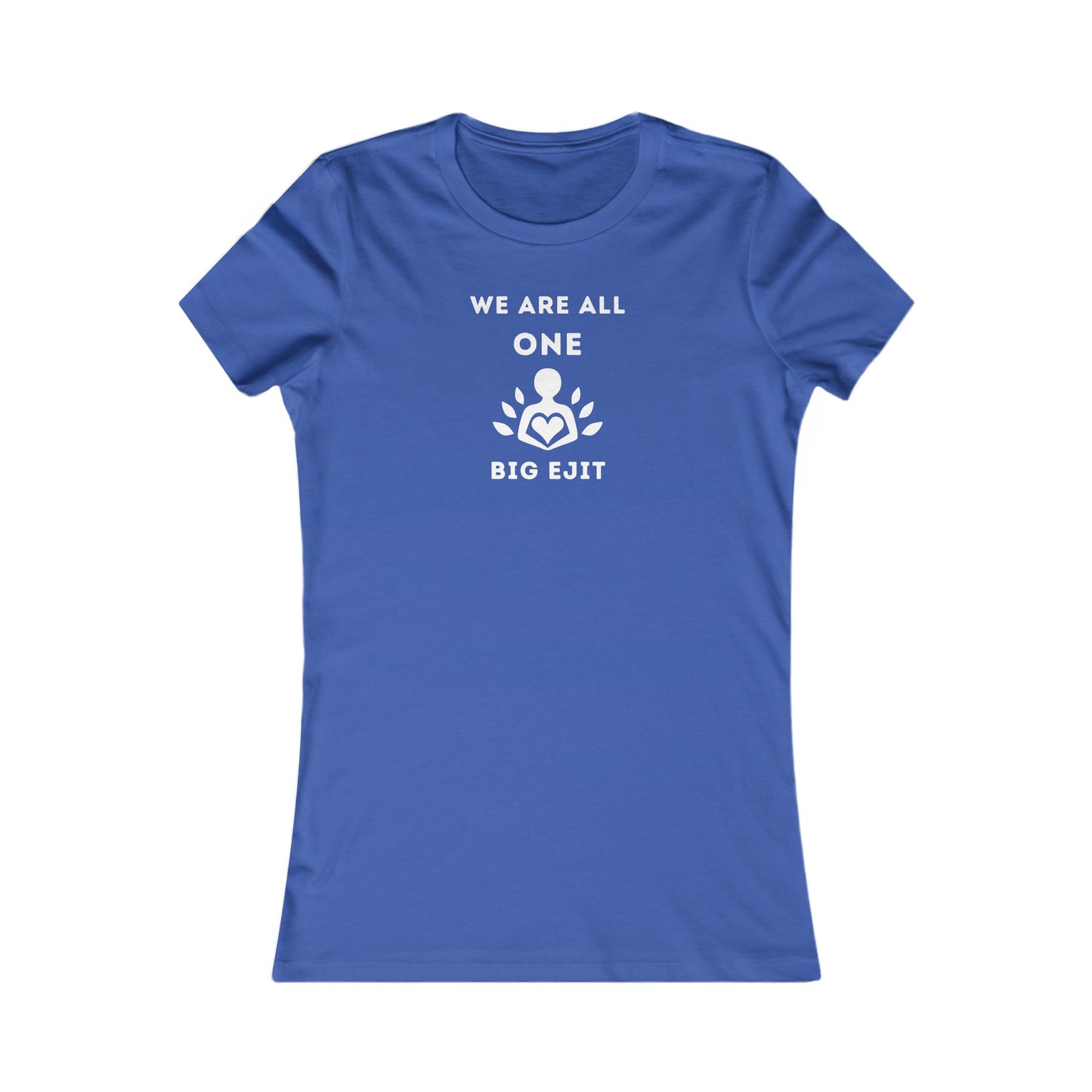 Women's Slim-Fit Tee - We are all ONE.. Big Ejit
