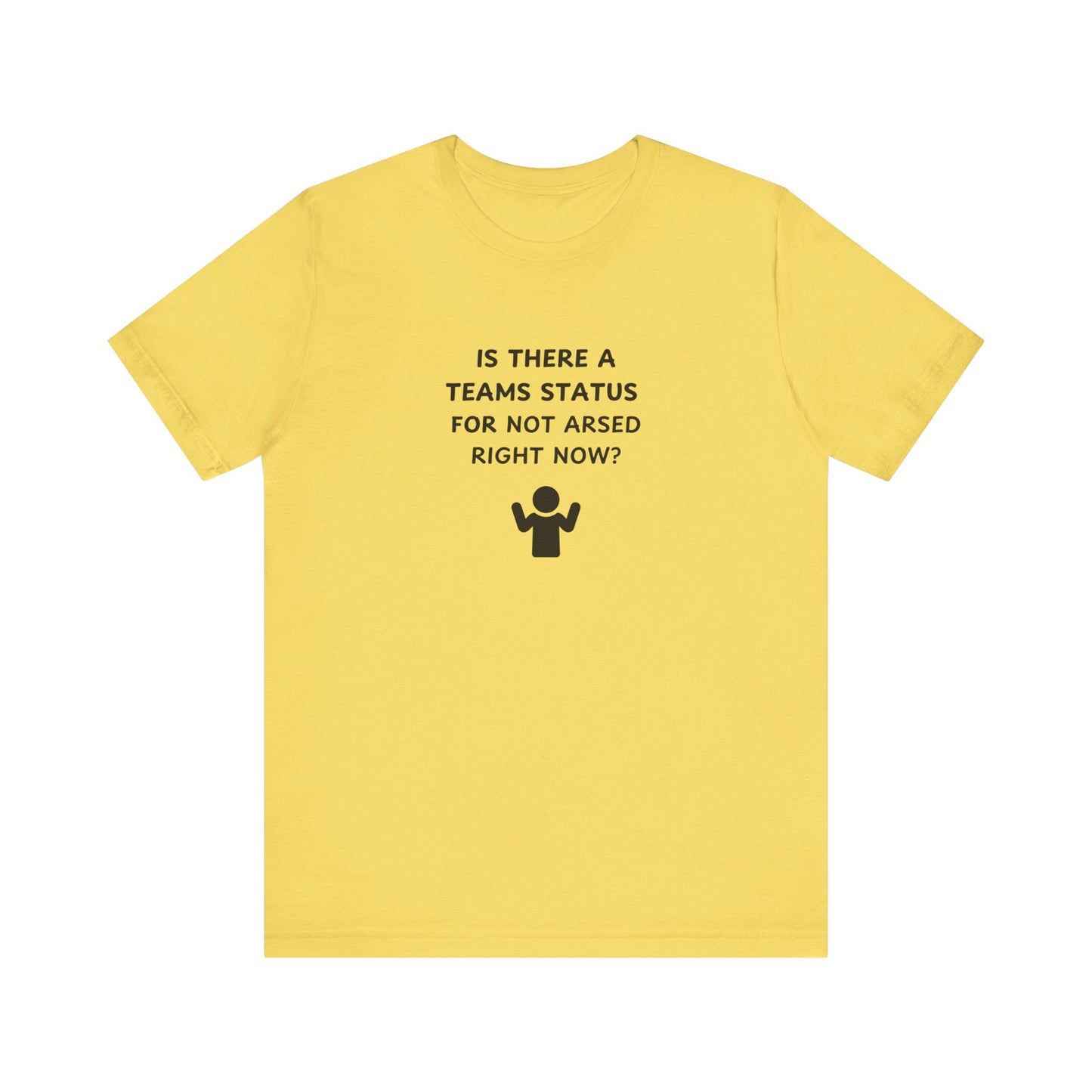 Unisex Short Sleeve Tee - Teams status for Not Arsed right now