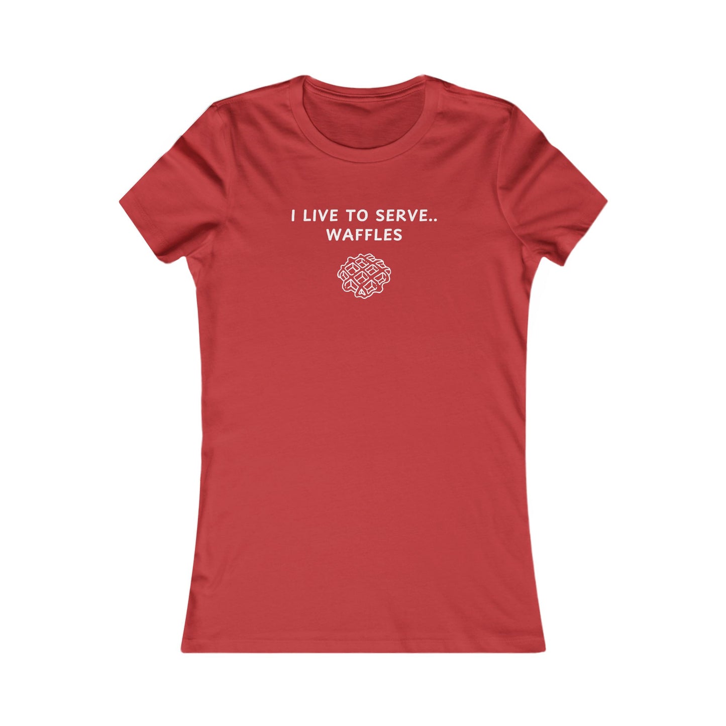 Women's Slim-Fit Tee - I live to serve Waffles