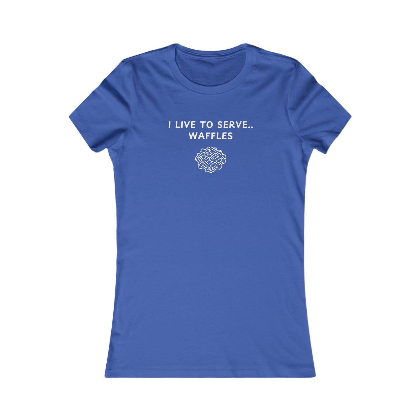 Women's Slim-Fit Tee - I live to serve Waffles