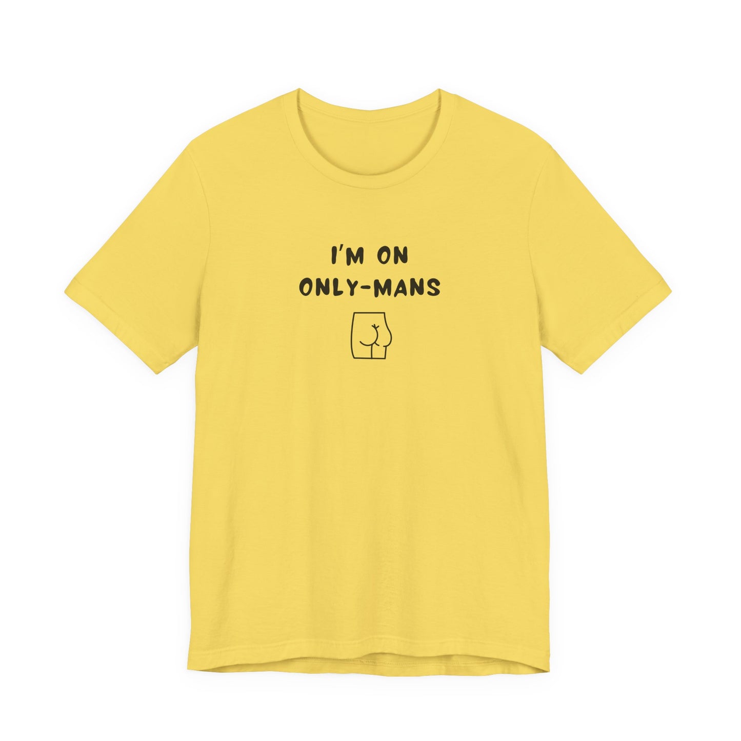 Unisex Short Sleeve Tee - I'm on OnlyMans - Color of Choice