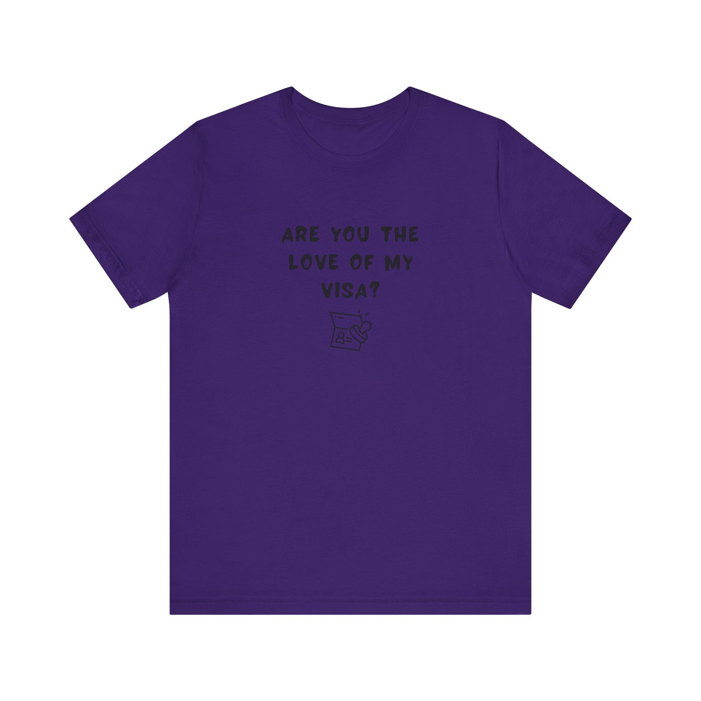 Unisex Short Sleeve Tee - Are you the Love of my Visa?