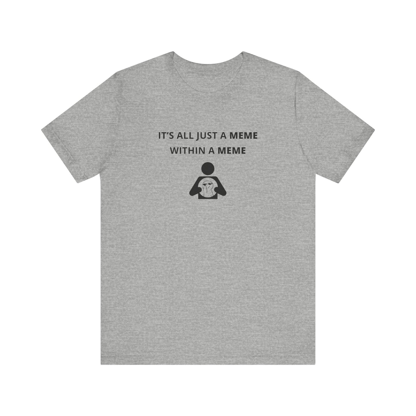 Unisex Short Sleeve Tee - It's all just a Meme within a Meme