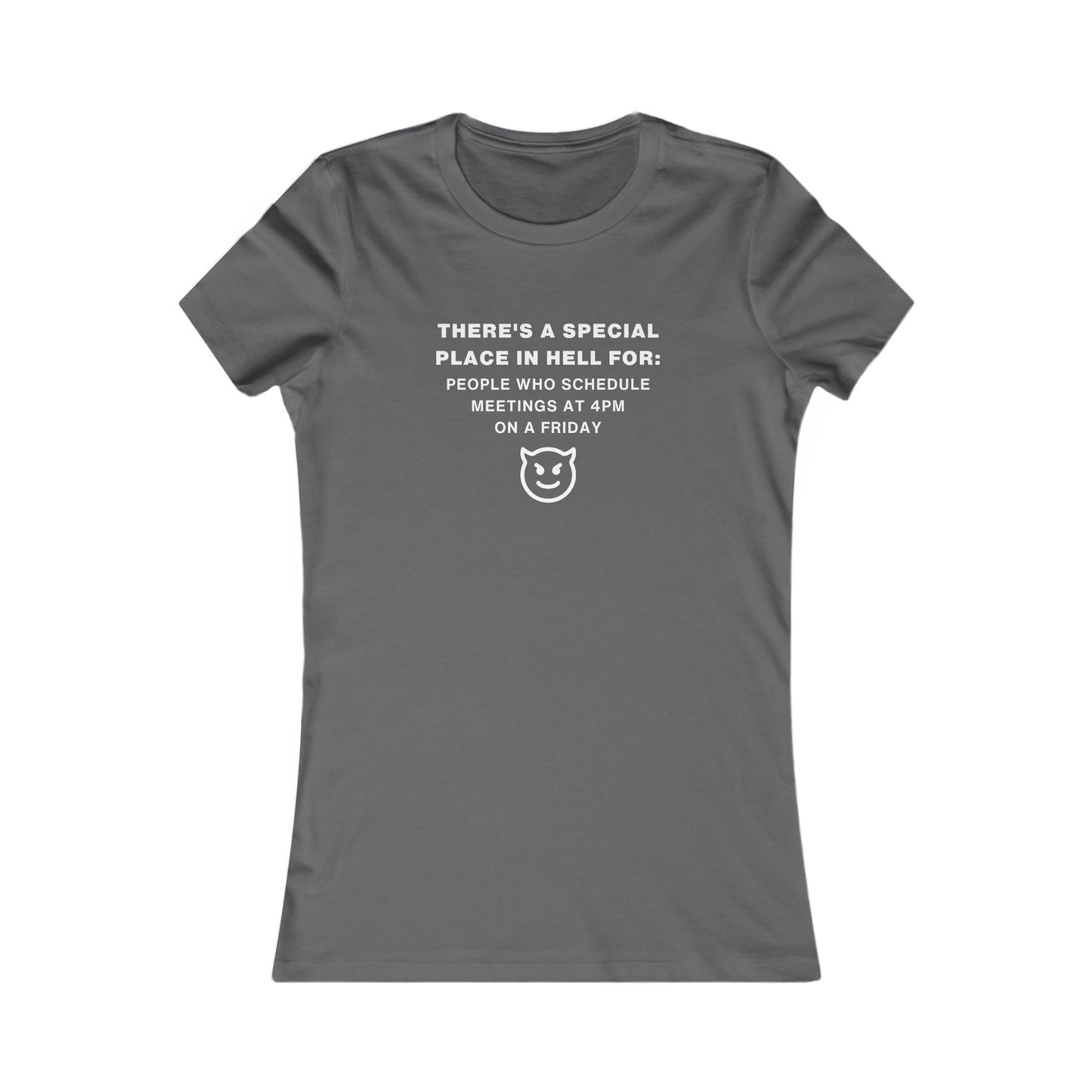 Women's Slim-Fit Tee - People who schedule a meeting at 4pm on Friday