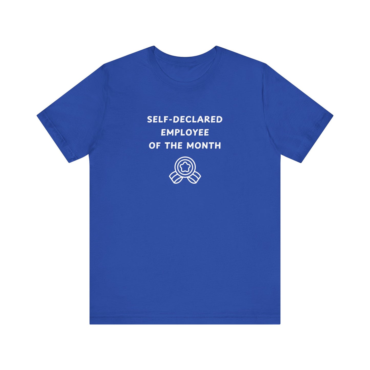 Unisex Short Sleeve Tee - Self-Declared Employee of the month