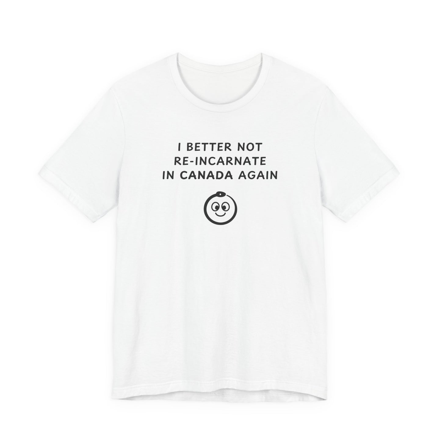 Unisex Short Sleeve Tee - I better not re-incarnate in Canada again