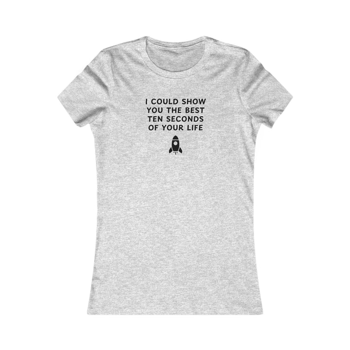 Women's Slim-Fit Tee - Best ten seconds of your life